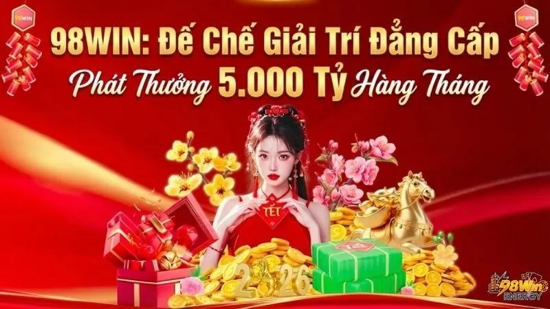 98WIN - Truy Cập Ngay, Nhận Bao Lì Xì 3.000 Tỷ Khai Xuân 33 98win